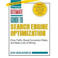 Ultimate Guide to Search Engine Optimization Drive Traffic, Boost Conversion Rates, and Make Lots of Money