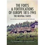 The Forts and Fortifications of Europe 1815-1945