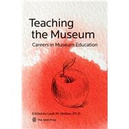 Teaching the Museum Careers in Museum Education
