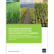 Soil Bioengineering for Infrastructure Development in Cambodia A Study on Vetiver Grass and Liquid Soil Catalysts for Road Projects