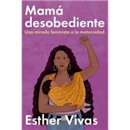 Noncompliant Mom \ Mamá desobediente book cover, ISBN 9780063343924