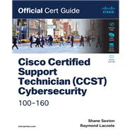 Cisco Certified Support Technician (CCST) Cybersecurity 100-160 Official Cert Guide