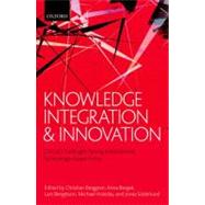 Knowledge Integration and Innovation Critical Challenges Facing International Technology-Based Firms