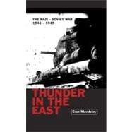 Thunder in the East The Nazi-Soviet War 1941-1945
