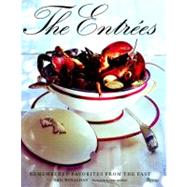 The Entrees: Remembered Favorites From the Past: Recipes from Legendary Chefs and Restaurants