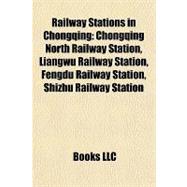 Railway Stations in Chongqing : Chongqing North Railway Station, Liangwu Railway Station, Fengdu Railway Station, Shizhu Railway Station