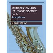 Intermediate Studies for Developing Artists on the Saxophone