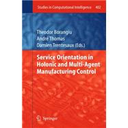 Service Orientation in Holonic and Multi-agent Manufacturing Control