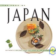 The Food of Japan: Authentic Recipes from the Land of the Rising Sun
