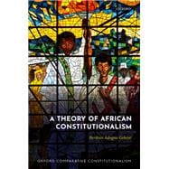 A Theory of African Constitutionalism