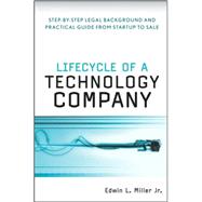 Lifecycle of a Technology Company  Step-by-Step Legal Background and Practical Guide from Startup to Sale