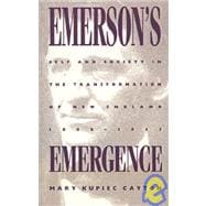 Emerson's Emergence : Self and Society in the Transformation of New England, 1800-1845