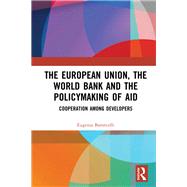 The European Union, the World Bank and the Policymaking of Aid