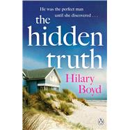 The Hidden Truth The gripping and suspenseful story of love, heartbreak and one devastating confession
