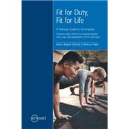 Fit for Duty, Fit for Life: A Training Guide to Accompany Fitness and Lifestyle Management for Law Enforcement