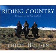 Riding Country: On Horseback in New Zealand