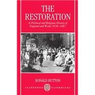 The Restoration A Political and Religious History of England and Wales, 1658-1667