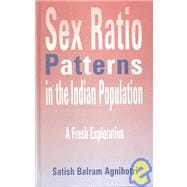 Sex Ratio Patterns in the Indian Population : A Fresh Exploration