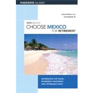 Choose Mexico for Retirement, 10th; Information for Travel, Retirement, Investment, and Affordable Living