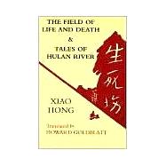 Field of Life and Death and Tales of Hulan River