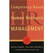 Competency-Based Human Resource Management Discover a New System for Unleashing the Productive Power of Exemplary Performers