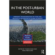 In The Post-Urban World: Emergent Transformation of Cities and Regions in the Innovative Global Economy
