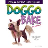DOGGO BAKE For Beginners! Sculpt 20 Dog Breeds with Easy-to-Follow Steps, Book One