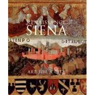 Renaissance Siena : Art for a City