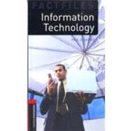 Oxford Bookworms Factfiles: Information Technology Level 3: 1000-Word Vocabulary Information Technology