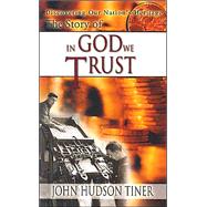 The Story of in God We Trust: Discovering Our Nations Heritage