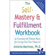The Self-Mastery & Fulfillment Workbook: 50 Exercises and Master Keys for Living Like You Mean It!