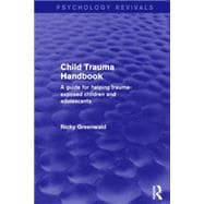 Child Trauma Handbook: A Guide for Helping Trauma-Exposed Children and Adolescents