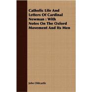 Catholic Life And Letters Of Cardinal Newman