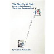 The Way Up and Out: Recovery from Alcoholism and the Al-anon Companion Book