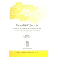 Future NATO Security : Addressing the Challenges of Evolving Security and Information Sharing Systems and Architectures