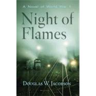 Night of Flames : A Novel of World War II