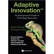 Adaptive Innovation™:An Entrepreneur's Guide to Technology Innovation