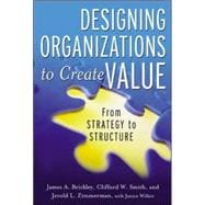 Designing Organizations to Create Value: From Strategy to Structure