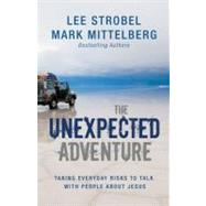 Unexpected Adventure : Taking Everyday Risks to Talk with People about Jesus