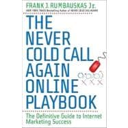 The Never Cold Call Again Online Playbook The Definitive Guide to Internet Marketing Success