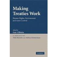 Making Treaties Work: Human Rights, Environment and Arms Control