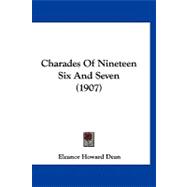 Charades of Nineteen Six and Seven