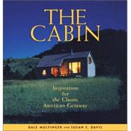 Cabin : Inspiration for the Classic American Getaway