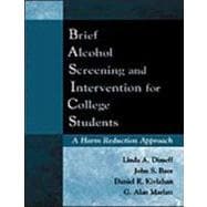 Brief Alcohol Screening and Intervention for College Students (BASICS) A Harm Reduction Approach