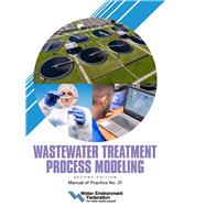 Wastewater Treatment Process Modeling, MOP 31, 2nd Edition