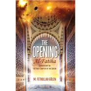 The Opening (Al-Fatiha) A Commentary on the First Chapter of the Quran