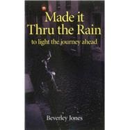Made it Thru the Rain To Light The Journey Ahead,9781780993928