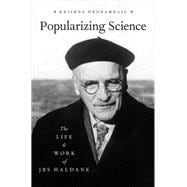 Popularizing Science The Life and Work of JBS Haldane