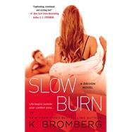 Slow Burn A Driven Novel