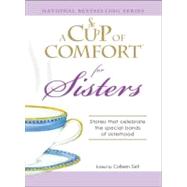 Cup of Comfort for Sisters : Stories that celebrate the special bonds of Sisterhood
